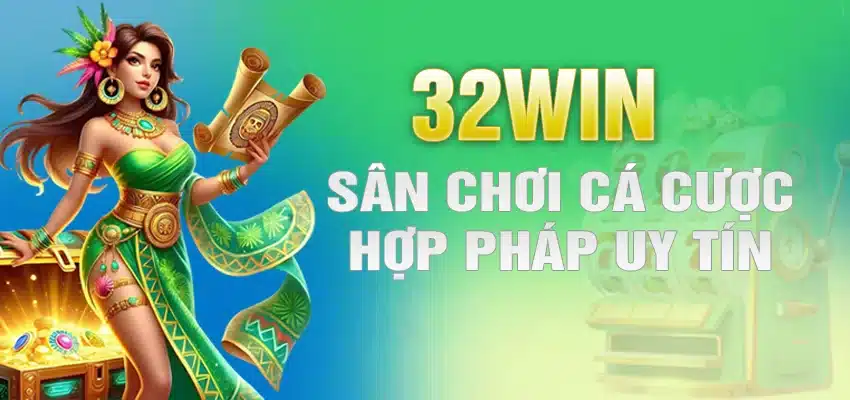 32Win – Sân Chơi Cá Cược Hợp Pháp, Uy Tín & Đẳng Cấp Châu Á